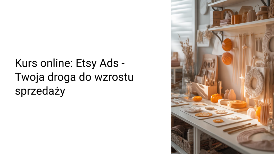 Etsy Ads – Twoja droga do wzrostu sprzedaży